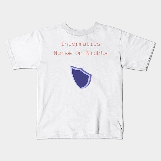 Informatics Nurse On Nights - Informatics Nurse Kids T-Shirt by PsyCave